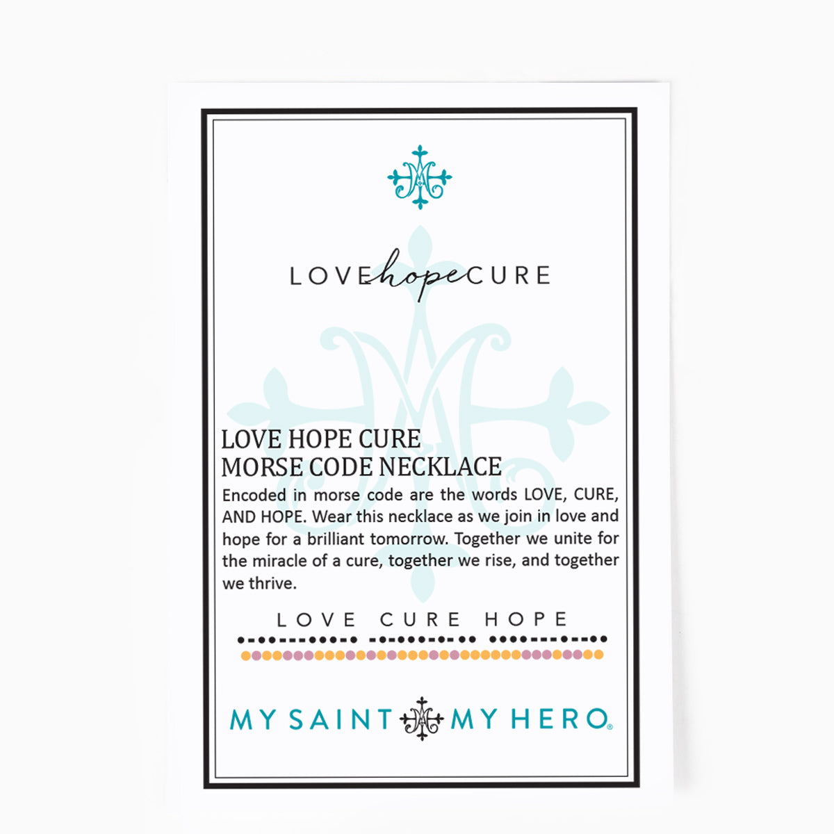A square product card for the Love Hope Cure Morse Code Necklace, featuring a white background with black text, a light blue ornamental design, and a small multicolor dotted row. The card is branded 'MY SAINT MY HERO.